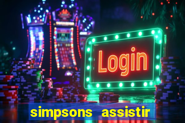 simpsons assistir online dublado